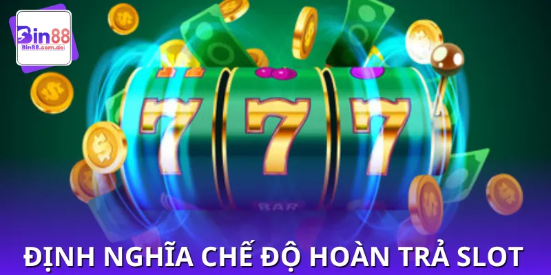 Cách hiểu về chương trình hoàn trả slot
