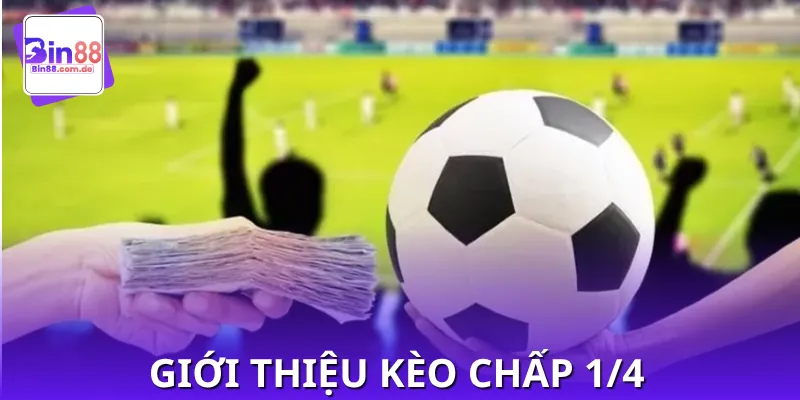 Cách hiểu về kèo chấp 1/4