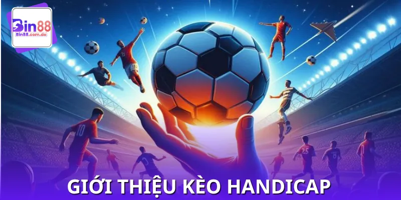 Khái niệm chuẩn cho kèo Handicap - Kèo chấp